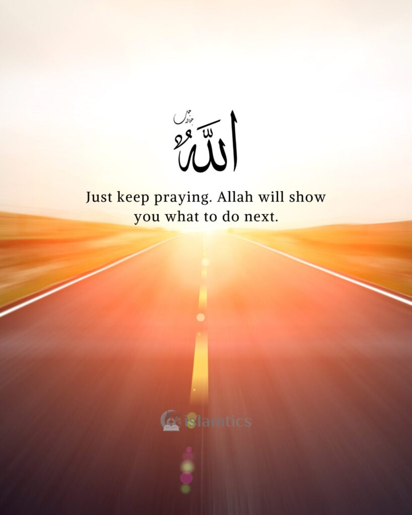 Just keep praying. Allah will show you what to do next.