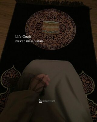 Life Goal: Never miss Salah