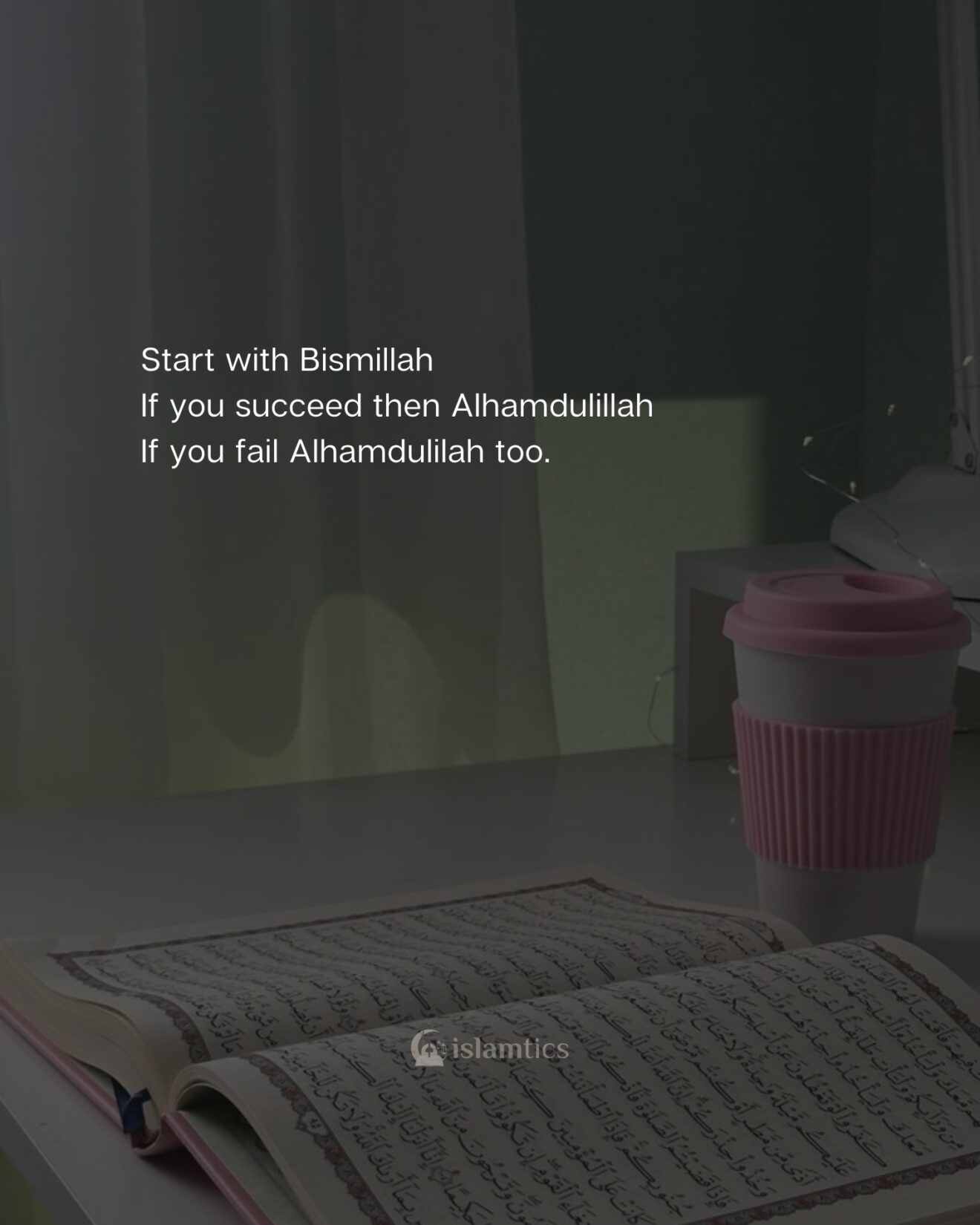  Start with Bismillah if you succeed then Alhamdulillah
