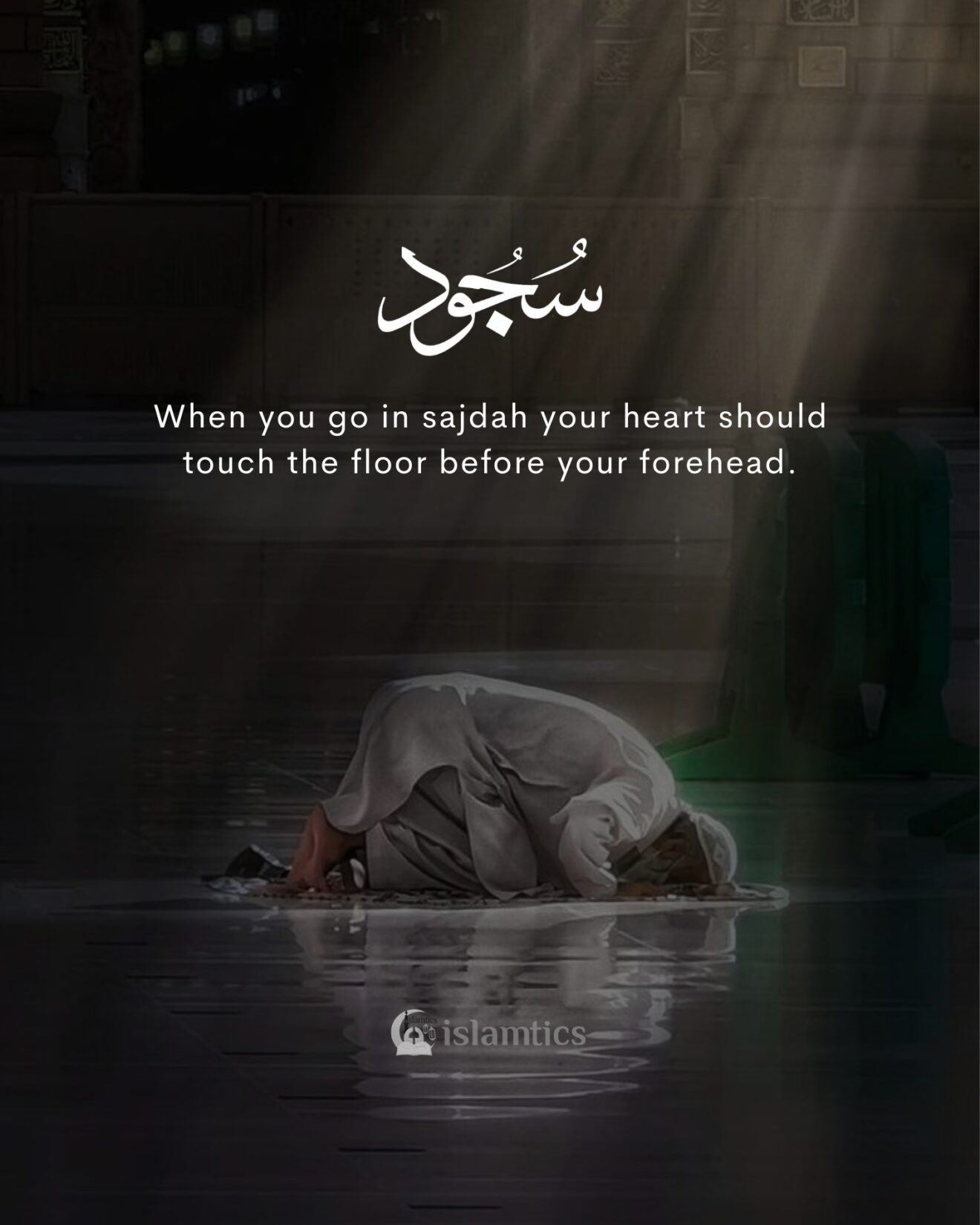 When you go in sajdah your heart should touch the floor before your ...