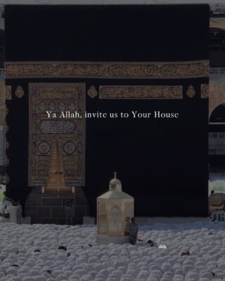 Ya Allah, invite us to Your House