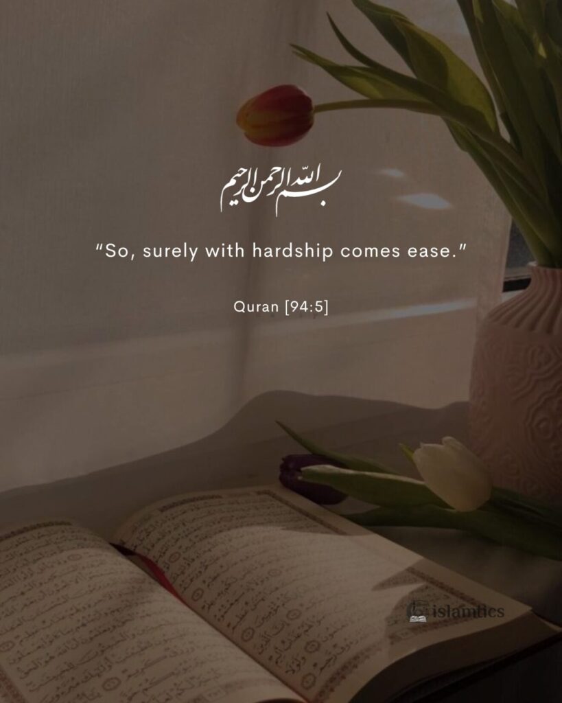 “So, surely with hardship comes ease.”