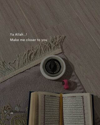 Ya Allah. Make me closer to you
