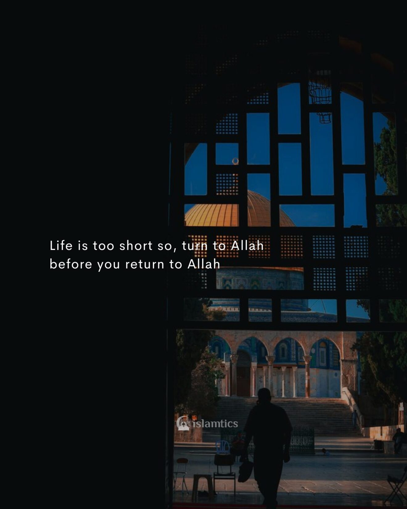 Life is too short so, turn to Allah before you return to Allah