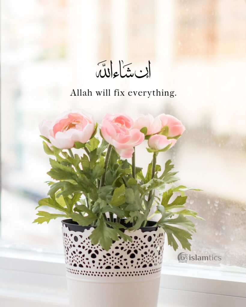 Allah will fix everything .InshaAllah