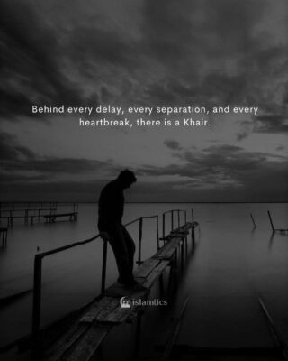 Behind every delay, every separation, and every heartbreak, there is a Khair.