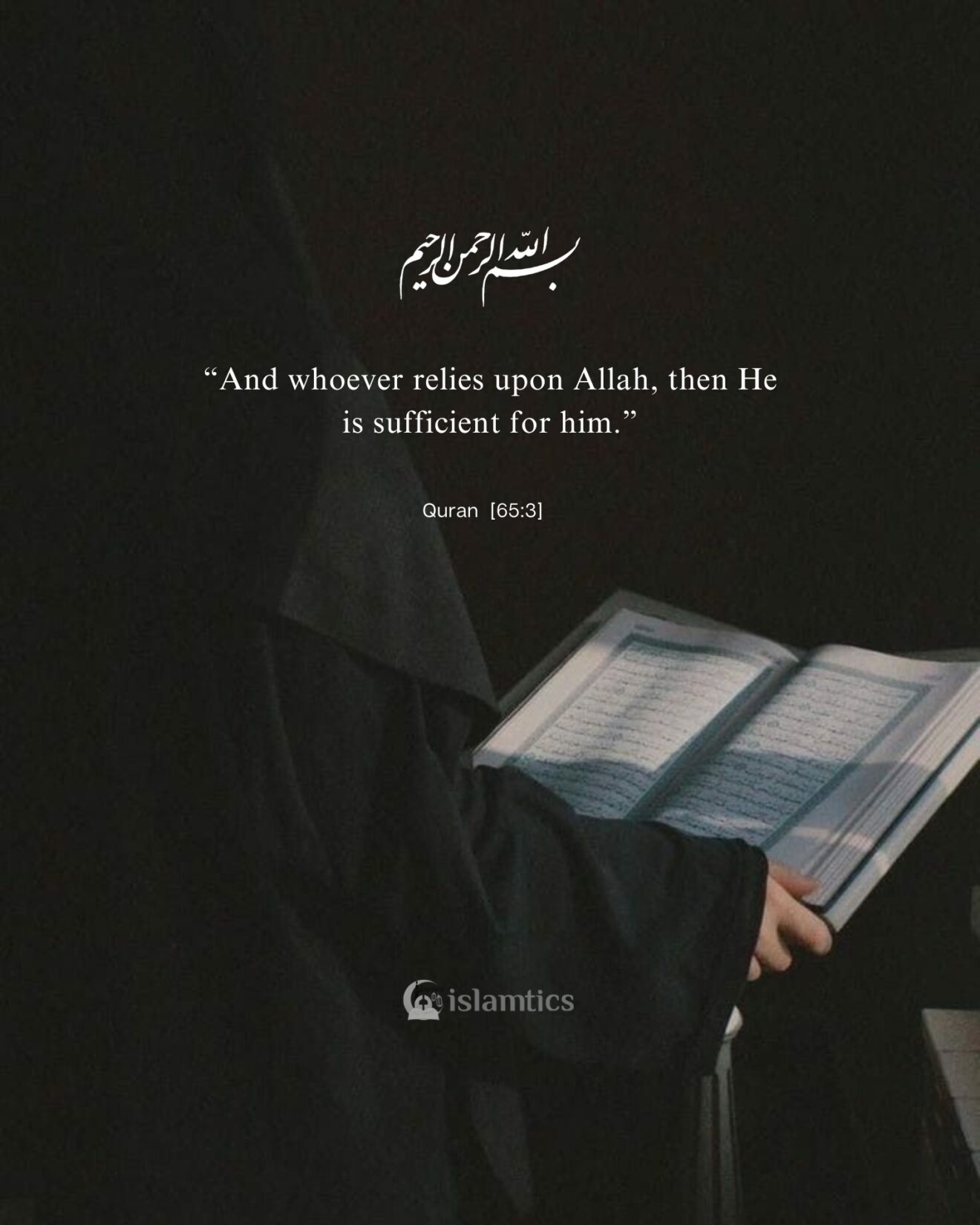 “And whoever relies upon Allah, then He is sufficient for him.”