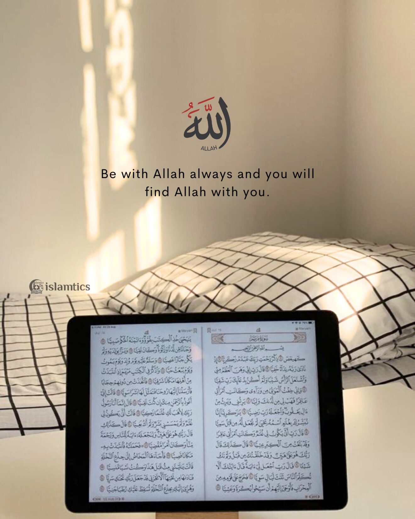 Be with Allah always and you will find Allah with you.