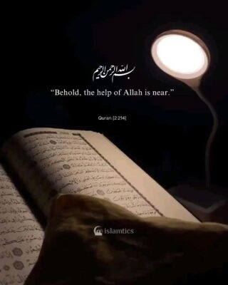 “Behold, the help of Allah is near.”