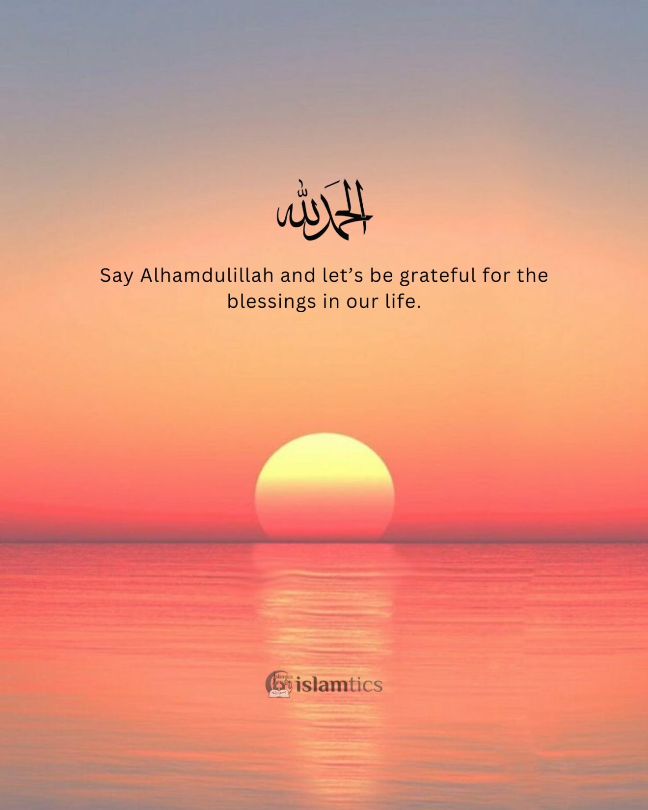 Say Alhamdulillah and let’s be grateful for the blessings in our life.