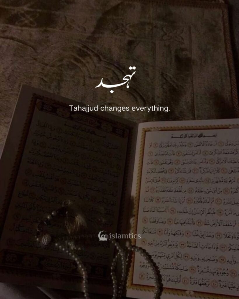 Tahajjud changes everything.