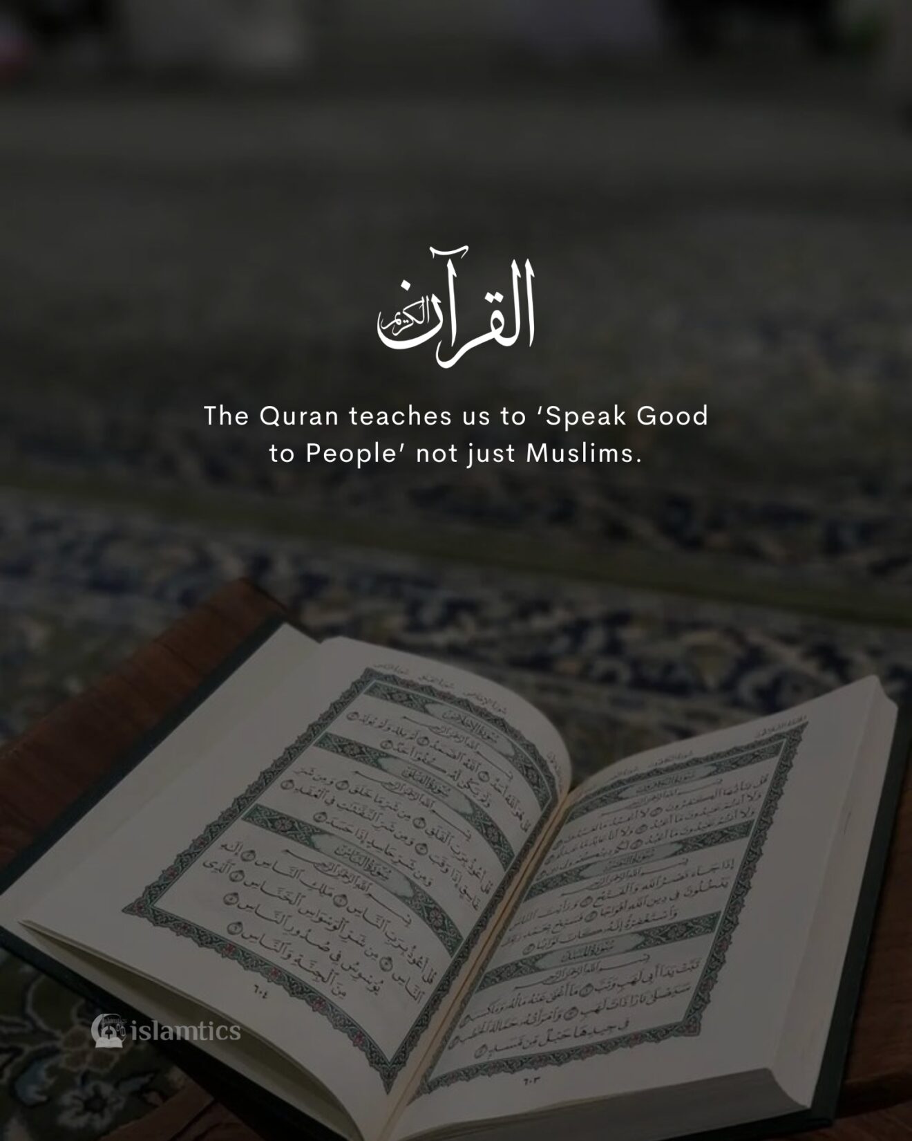 Quran teaches us to ‘Speak Good to People’ not just Muslims.