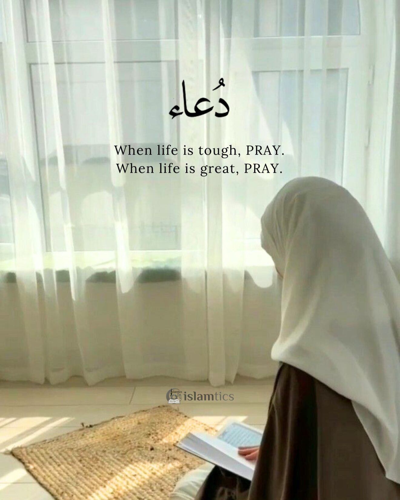 When life is tough, PRAY. When life is great, PRAY.