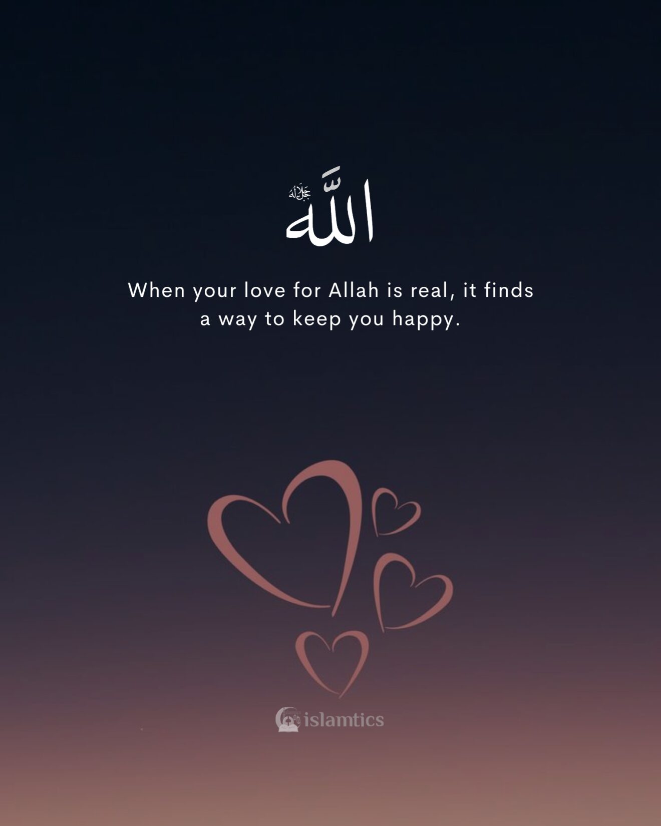 When your love for Allah is real, it finds a way to keep you happy.