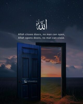 Allah closes doors, no man can open, Allah opens doors, no man can close.