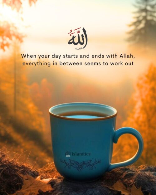 When your day starts and ends with Allah, everything in between seems to work out