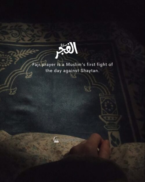 Fajr prayer is a Muslim’s first fight of the day against Shaytan.