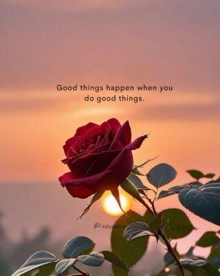 Good things happen when you do good things.