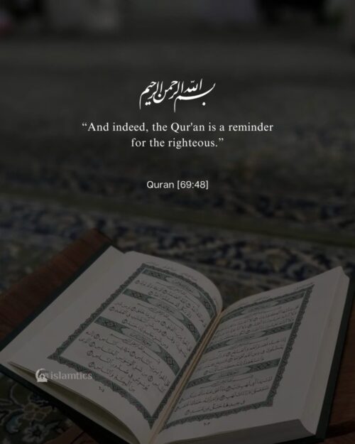 “And indeed, the Qur'an is a reminder for the righteous.”