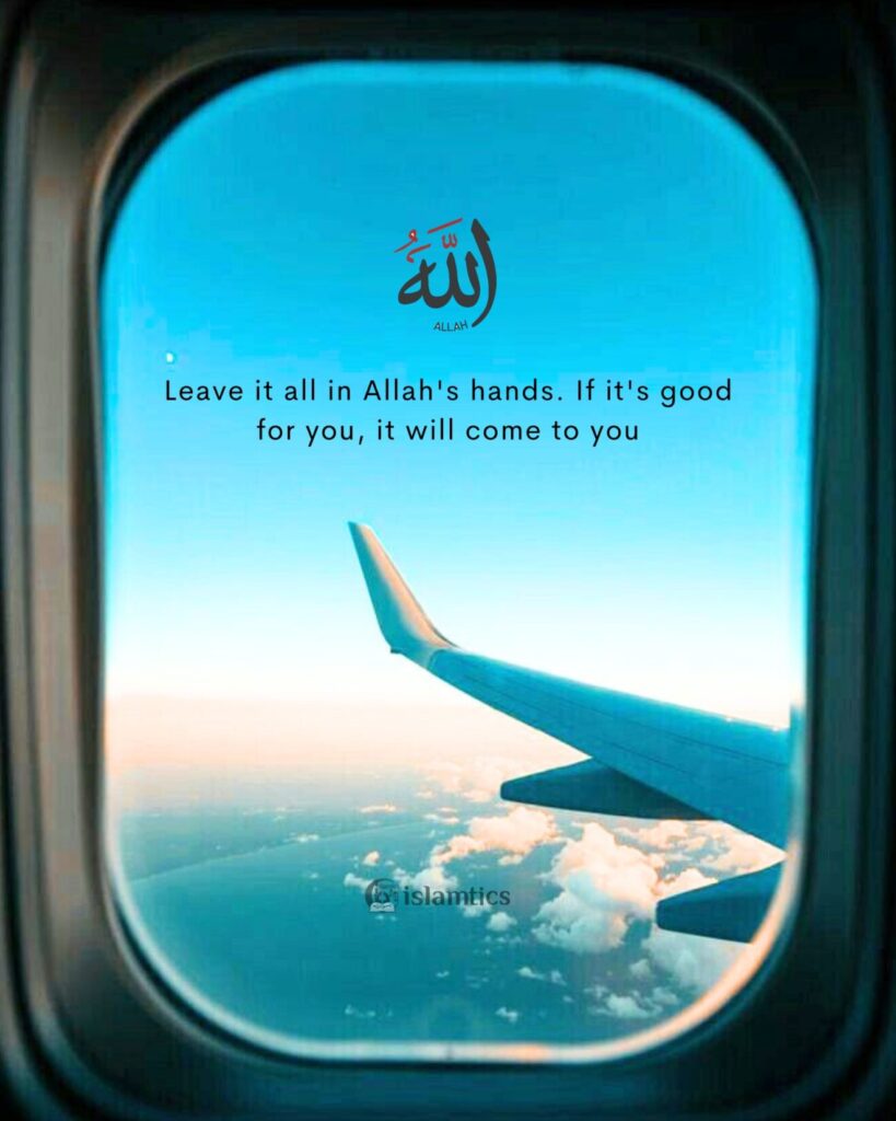 Leave it all in Allah's hands. If it's good for you, it will come to you