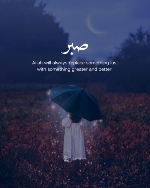 Allah will always replace something lost with something greater and better