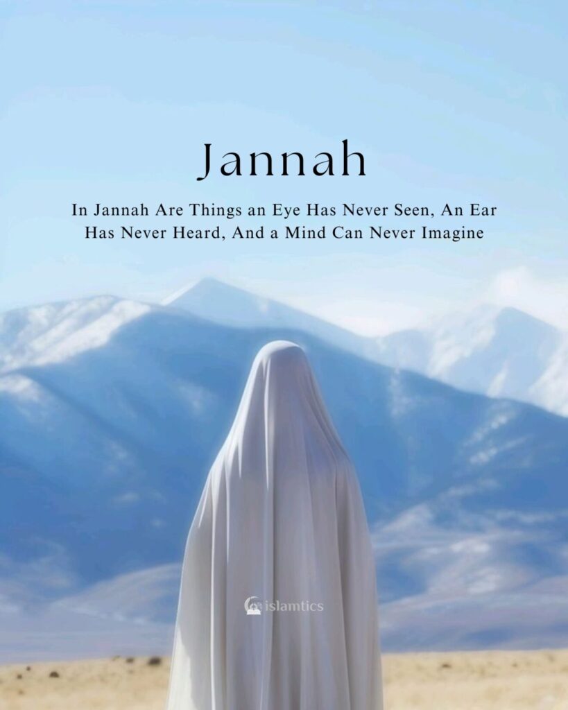 In Jannah Are Things an Eye Has Never Seen, An Ear Has Never Heard, And a Mind Can Never Imagine