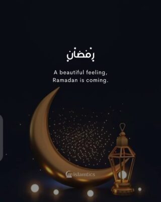 A beautiful feeling, Ramadan is coming.