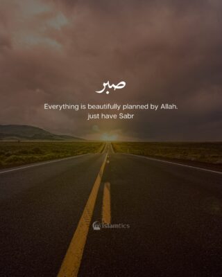 Everything is beautifully planned by Allah just have Sabr