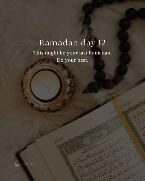 This might be your last Ramadan, Do your best.