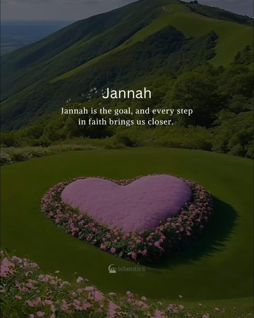 Jannah is the goal, and every step in faith brings us closer.