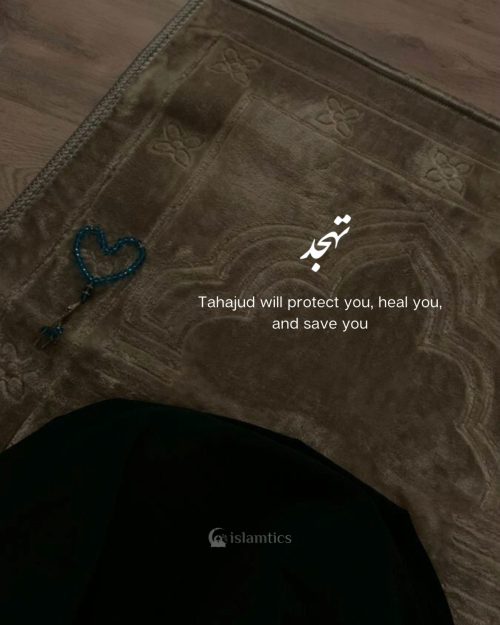 Tahajud will protect you, heal you, and save you