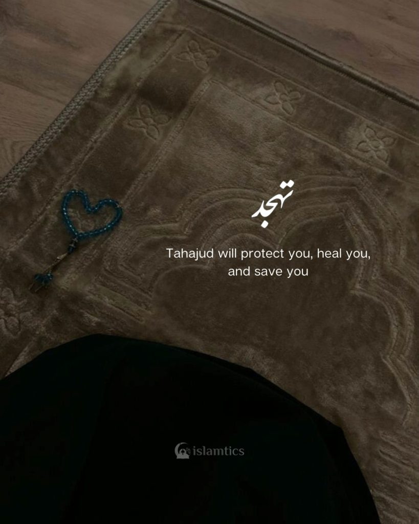 Tahajud will protect you, heal you, and save you