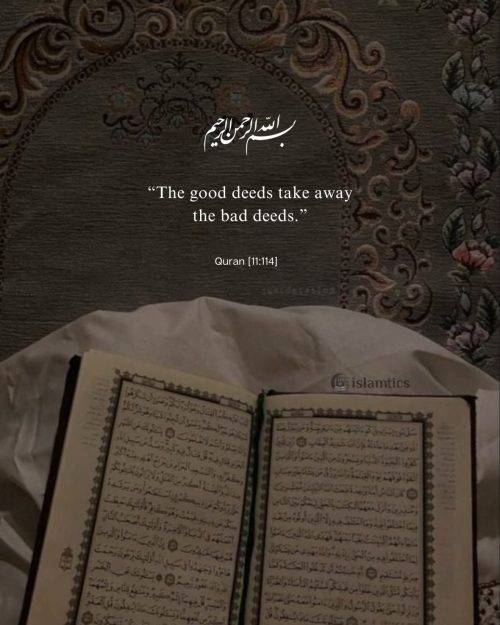 “The good deeds take away the bad deeds.”