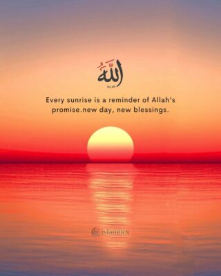 Every sunrise is a reminder of Allah’s promise. new day, new blessings.