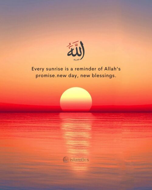Every sunrise is a reminder of Allah’s promise. new day, new blessings.