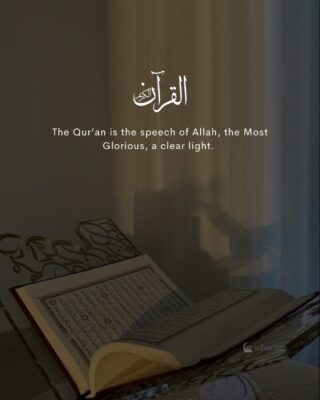 The Qur’an is the speech of Allah, the Most Glorious, a clear light.