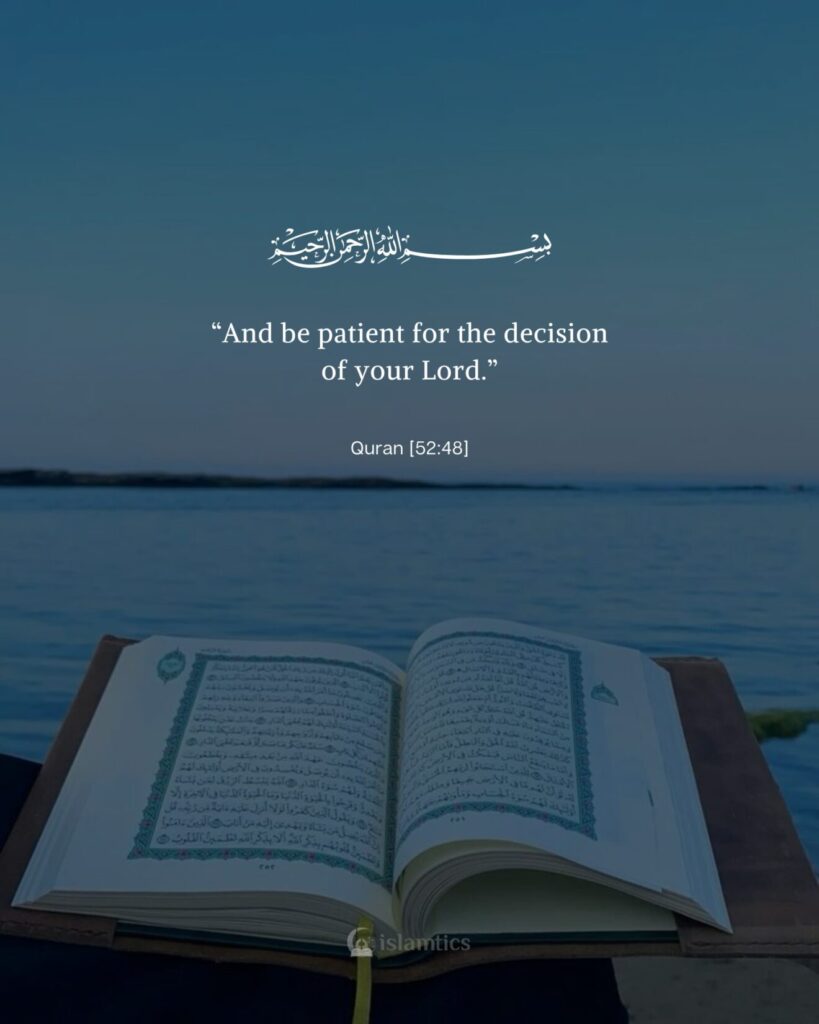 “And be patient for the decision of your Lord.”