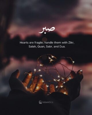 Hearts are fragile; handle them with Zikr, Salah, Quan, Sabr, and Dua.