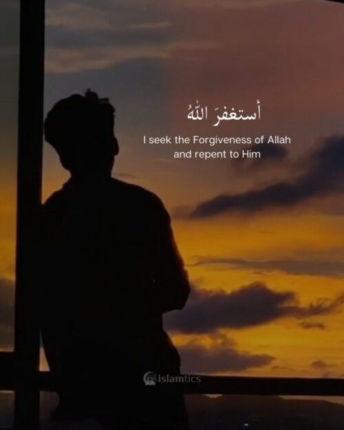 I seek the Forgiveness of Allah and repent to Him