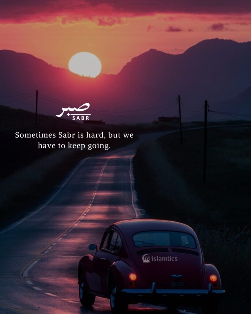 Sometimes Sabr is hard, but we have to keep going.