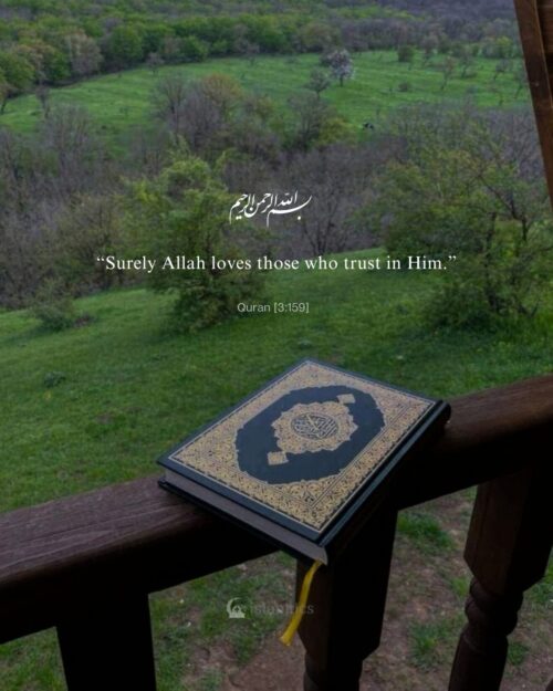 “Surely Allah loves those who trust in Him.”