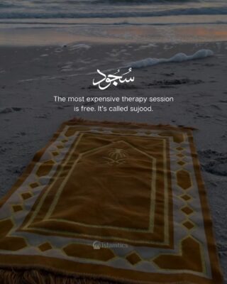 The most expensive therapy session is free. It’s called sujood.