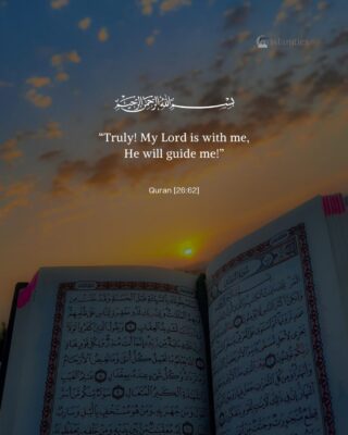 “Truly, My Lord is with me, He will guide me.”