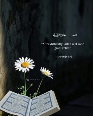 “After difficulty, Allah will soon grant relief.”