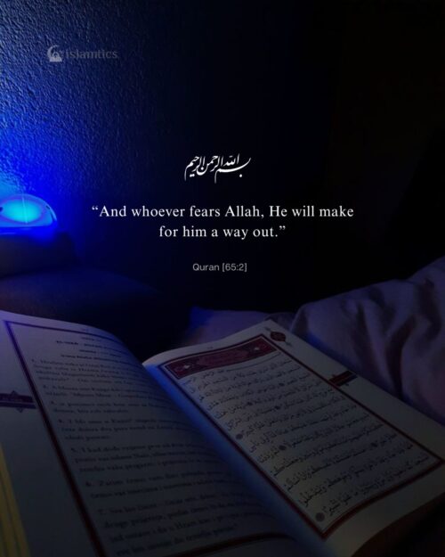 “And whoever fears Allah, He will make for him a way out.”