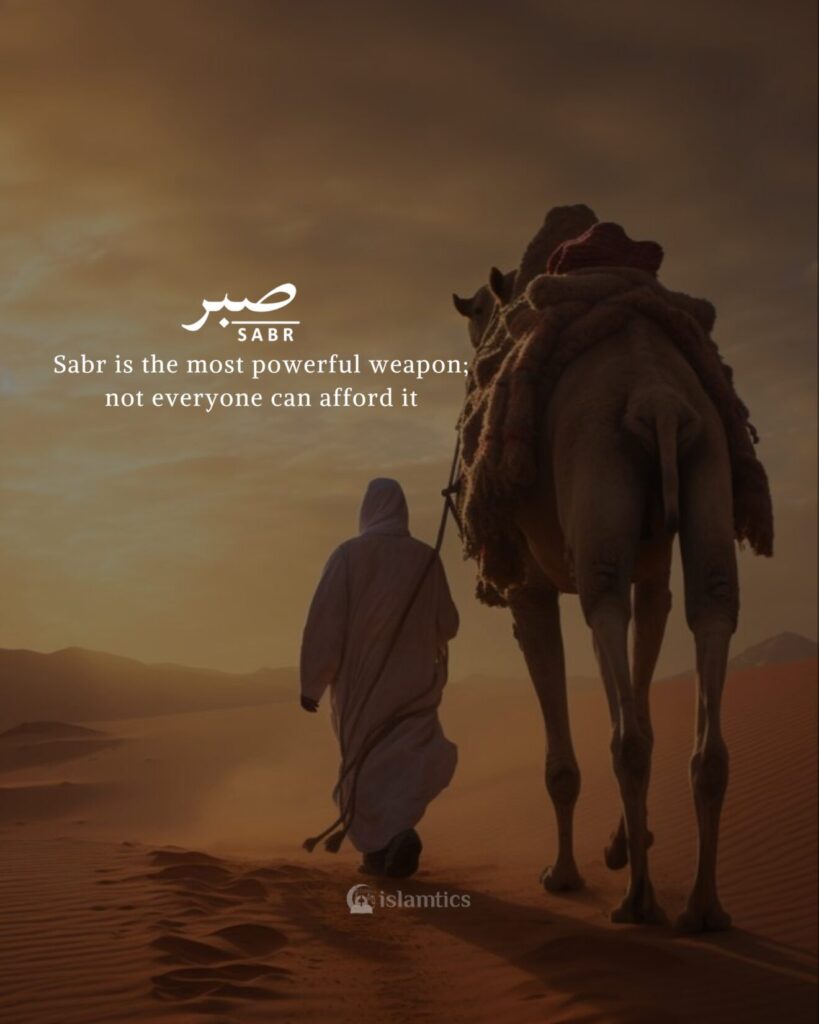 Sabr is the most powerful weapon; not everyone can afford it