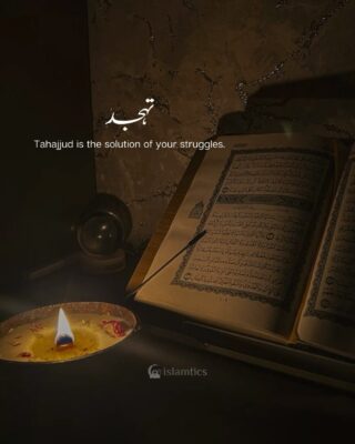Tahajjud is the solution of your struggles.