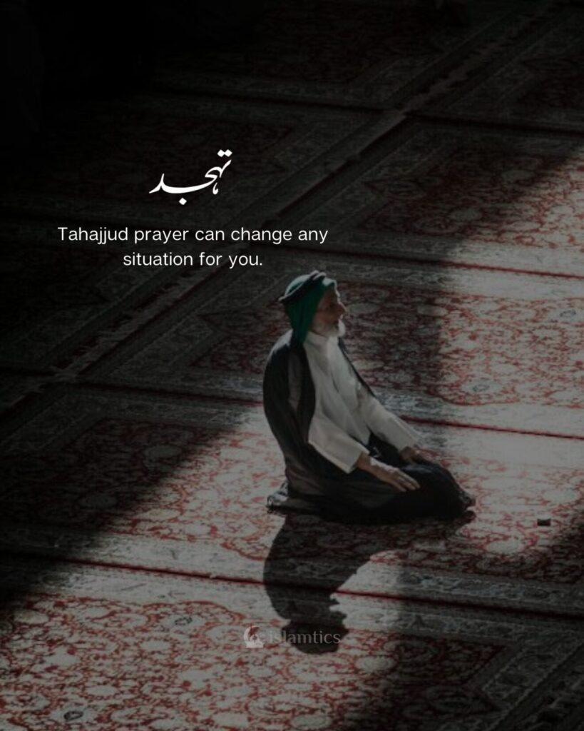 Tahajjud prayer can change any situation for you.