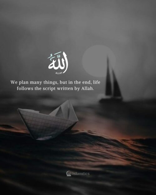 We plan many things, but in the end, life follows the script written by Allah.
