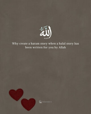 Why create a haram story when a halal story has already been written for you by Allah